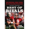 Best of Rivals: Joe Montana, Steve Young, and the Inside Story Behind the Nfl's Greatest Quarterback Controversy