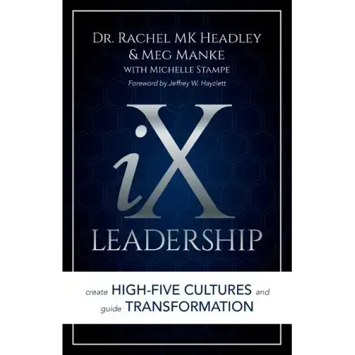 IX Leadership: Create High-Five Cultures and Guide Transformation