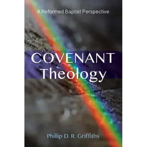 Covenant Theology: A Reformed Baptist Perspective