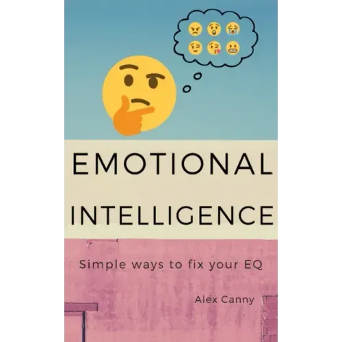 Emotional Intelligence: Simple Ways To Fix Your EQ