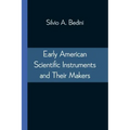 Early American Scientific Instruments and Their Makers