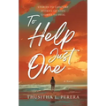 To Help Just One: Stories to Comfort Stories of Hope Stories to Heal
