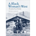 A Black Woman's West: Life of Rose B. Gordon