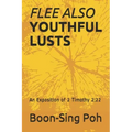 Flee Also Youthful Lusts: An Exposition of 2 Timothy 2:22