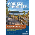 60 Hikes Within 60 Miles: Washington, D.C.: Including Suburban and Outlying Areas of Maryland and Virginia