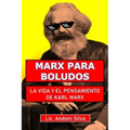Marx para boludos: La vida y el pensamiento de Karl Marx