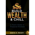Build Wealth and Chill: A Teen's Guide to Financial Freedom