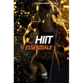 HIIT Essenziale: Capire ed applicare l'allenamento ad alta intensità per Sport & Fitness