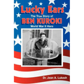 Lucky Ears: The True Story of Ben Kuroki, World War II Hero