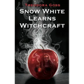 Snow White Learns Witchcraft: Stories and Poems
