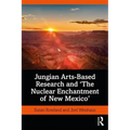 Jungian Arts-Based Research and "The Nuclear Enchantment of New Mexico"