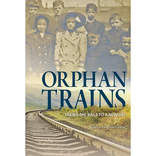 Orphan Trains: Taking the Rails to a New Life