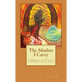 The Mother I Carry: A Memoir of Healing from Emotional Abuse