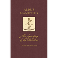 Aldus Manutius: The Invention of the Publisher