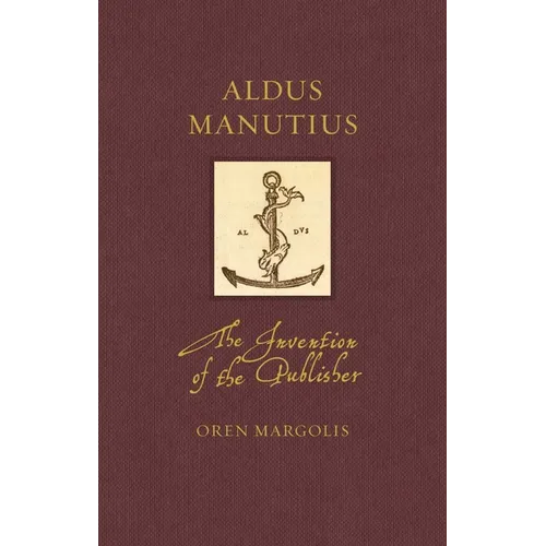 Aldus Manutius: The Invention of the Publisher