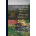 Documentary History of Suffield: In the Colony and Province of the Massachusetts Bay, in New England, 1660-1749, Volumes 1-3
