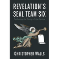 Revelation's Seal Team Six: Evaluating the Timing of the Rapture