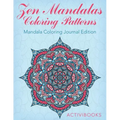 Zen Mandalas Coloring Patterns: Mandala Coloring Journal Edition