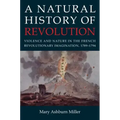 A Natural History of Revolution: Violence and Nature in the French Revolutionary Imagination, 1789-1794