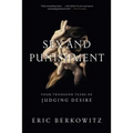 Sex and Punishment: Four Thousand Years of Judging Desire