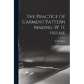 The Practice Of Garment Pattern Making. W. H. Hulme