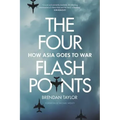 Four Flashpoints: How Asia Goes to War