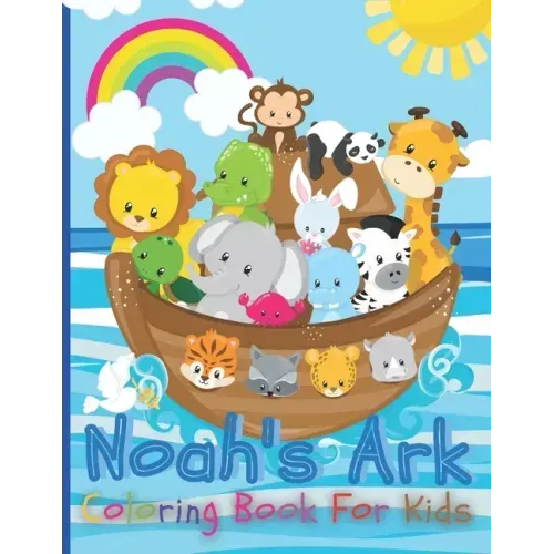 Noah's Ark Coloring Book For Kids: The Gigantic Coloring Book of Bible Stories for toddler, Birds, Beasts, Critters & Creature Edition