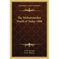 The Mohammedan World of Today 1906
