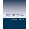 Practice Exam for the General + Civil FE Exam: A full (110 question) exam similar in content to the new FE Civil Examination
