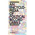 Encyclopedia of Political Record Labels