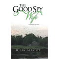 The Good Spy Wife: A Christian Spy Novel