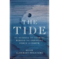 Tide: The Science and Stories Behind the Greatest Force on Earth