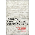 Identity, Hybridity and Cultural Home: Chinese Migrants and Diaspora in Multicultural Societies
