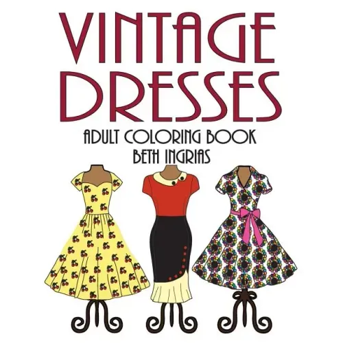 Adult Coloring Books: Vintage Dresses