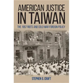 American Justice in Taiwan: The 1957 Riots and Cold War Foreign Policy