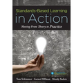 Standards-Based Learning in Action: Moving from Theory to Practice (a Guide to Implementing Standards-Based Grading, Instruction, and Learning)