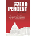The ZERO Percent: Secrets of the United States, the Power of Trust, Nationality, Banking & ZERO TAXES!