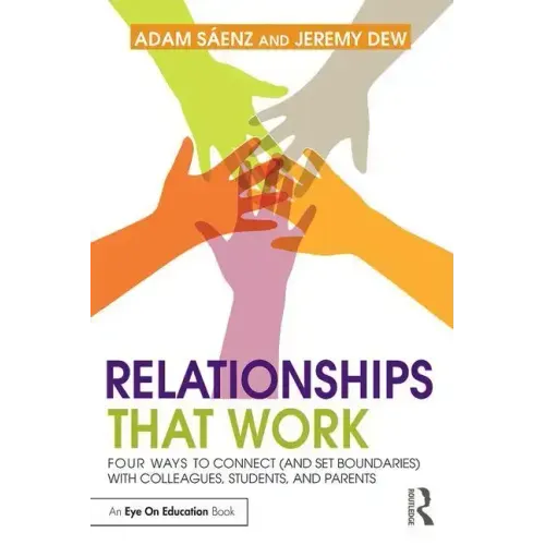 Relationships That Work: Four Ways to Connect (and Set Boundaries) with Colleagues, Students, and Parents