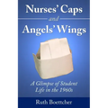 Nurses' Caps and Angels' Wings: A Glimpse of Student Life in the 1960s