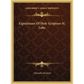 Expositions Of Holy Scripture St. Luke