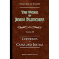 The Doctrines of Grace and Justice: The Works of John Fletcher