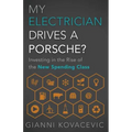 My Electrician Drives a Porsche?: Investing in the Rise of the New Spending Class