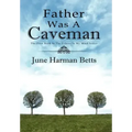 Father Was A Caveman: The First Book in The Echoes in My Mind Series