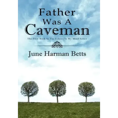 Father Was A Caveman: The First Book in The Echoes in My Mind Series