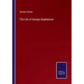 The Life of George Stephenson