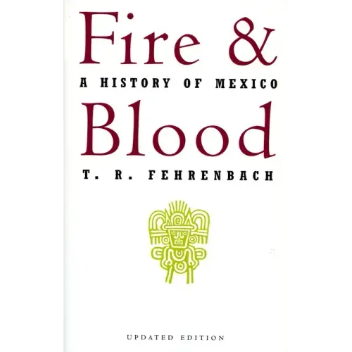 Fire and Blood: A History of Mexico