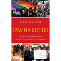 Pachakutik: Indigenous Movements and Electoral Politics in Ecuador
