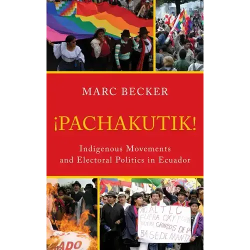 Pachakutik: Indigenous Movements and Electoral Politics in Ecuador