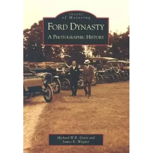 Ford Dynasty: A Photographic History