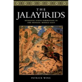 The Jalayirids: Dynastic State Formation in the Mongol Middle East